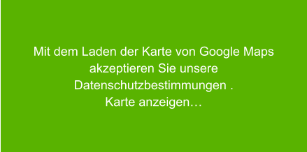 Mit dem Laden der Karte von Google Maps akzeptieren Sie unsere  Datenschutzbestimmungen . Karte anzeigen…
